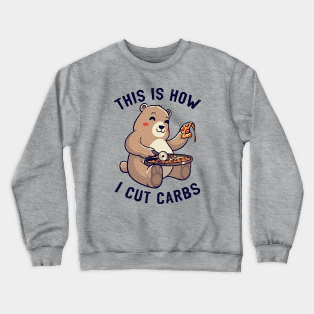 This Is How I Cut My Carbs - Cute Pizza Bear gift Crewneck Sweatshirt by eduely
